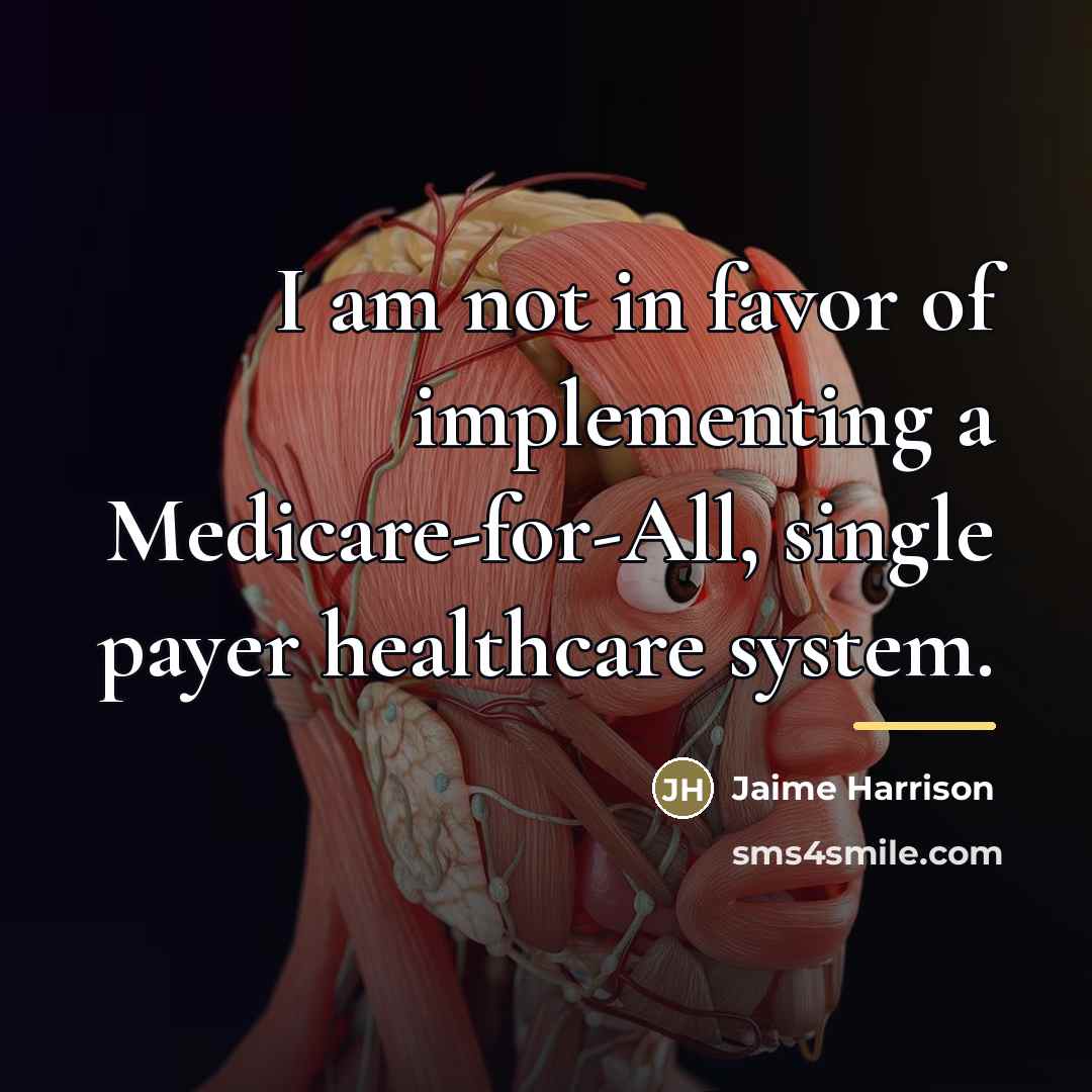 “I am not in favor of implementing a Medicare-for-All, single…” quote by Jaime Harrison
