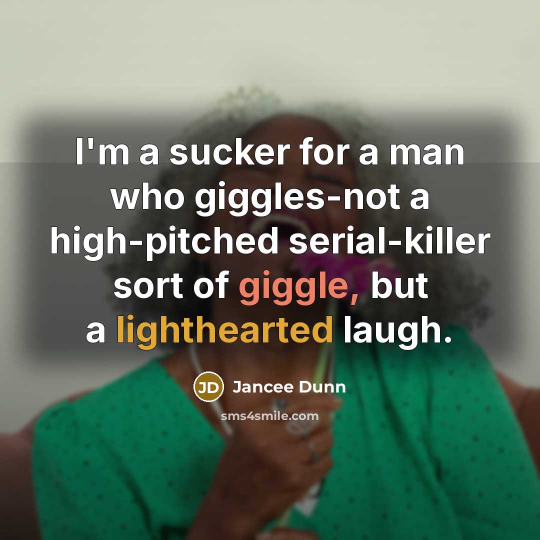 “I'm a sucker for a man who giggles-not a high-pitched…” quote by Jancee Dunn