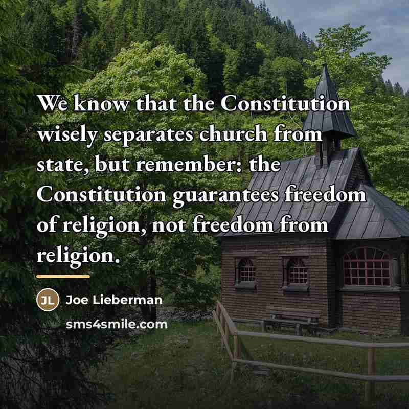 “We know that the Constitution wisely separates church from state,…” quote by Joe Lieberman