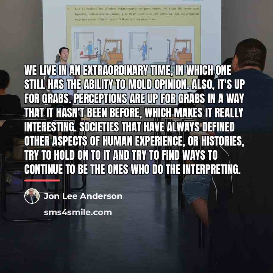 “We live in an extraordinary time, in which one still…” quote by Jon Lee Anderson