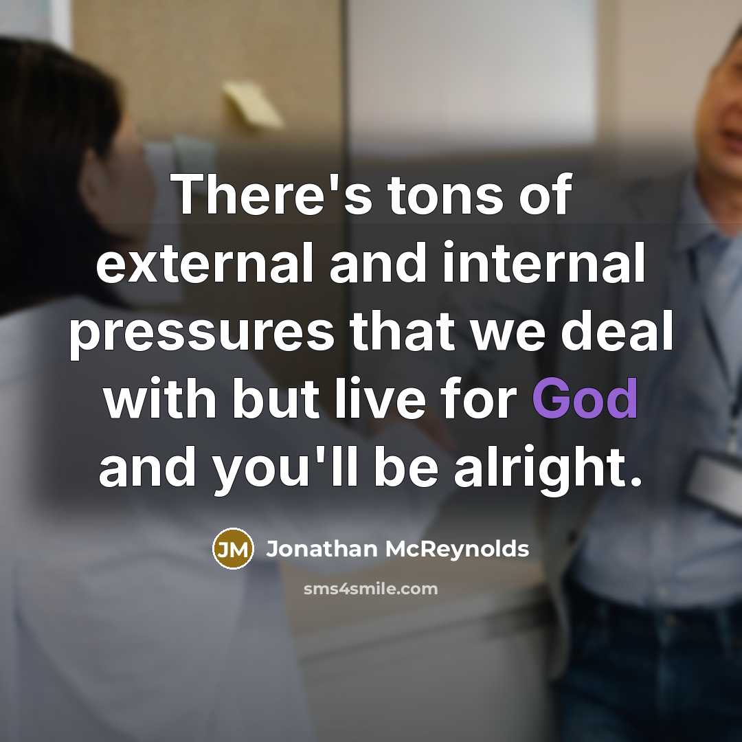 “There's tons of external and internal pressures that we deal…” quote by Jonathan McReynolds