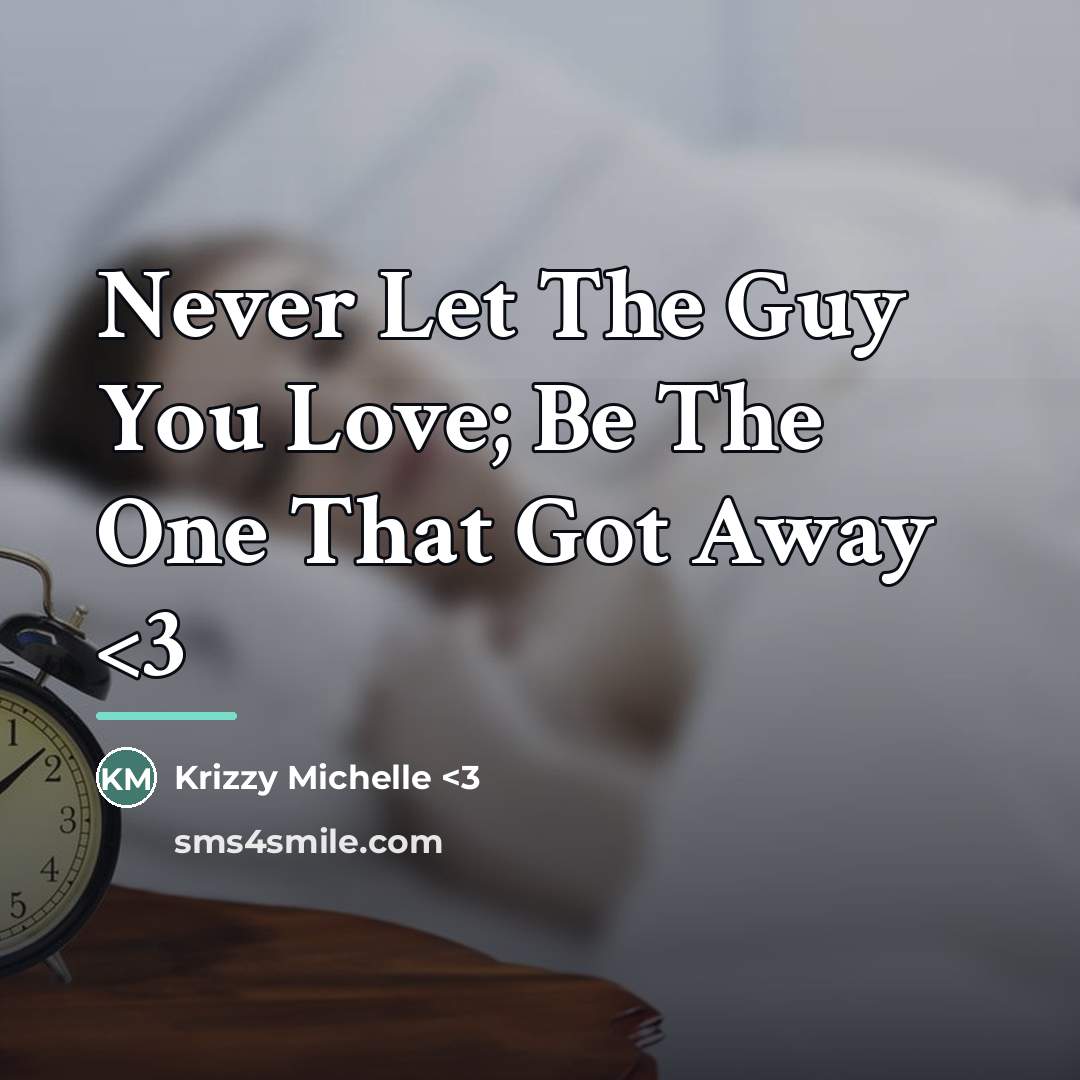 “Never Let The Guy You Love; Be The One That…” quote by Anonymous