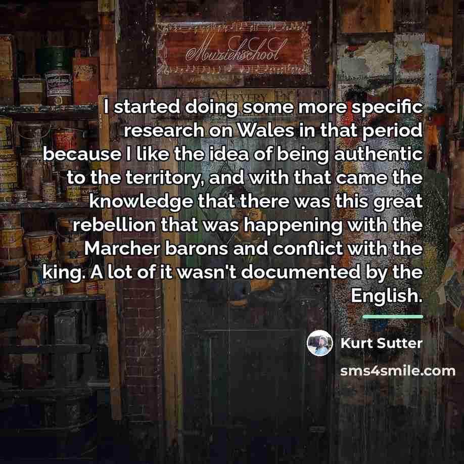 “I started doing some more specific research on Wales in…” quote by Kurt Sutter
