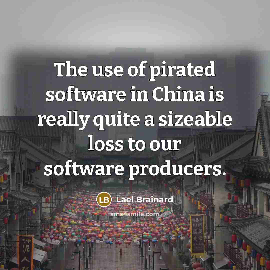 “The use of pirated software in China is really quite…” quote by Lael Brainard