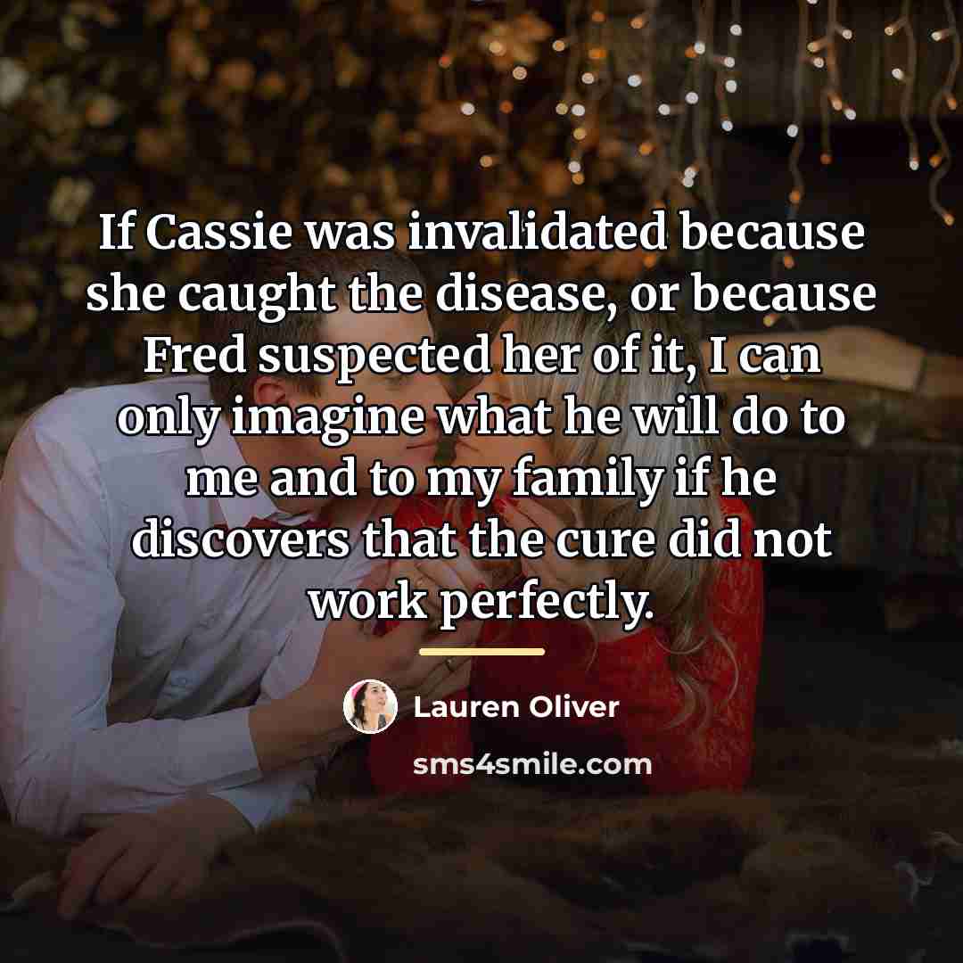 “If Cassie was invalidated because she caught the disease, or…” quote by Lauren Oliver