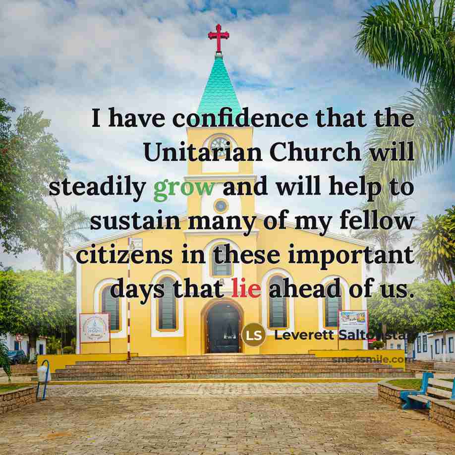“I have confidence that the Unitarian Church will steadily grow…” quote by Leverett Saltonstall