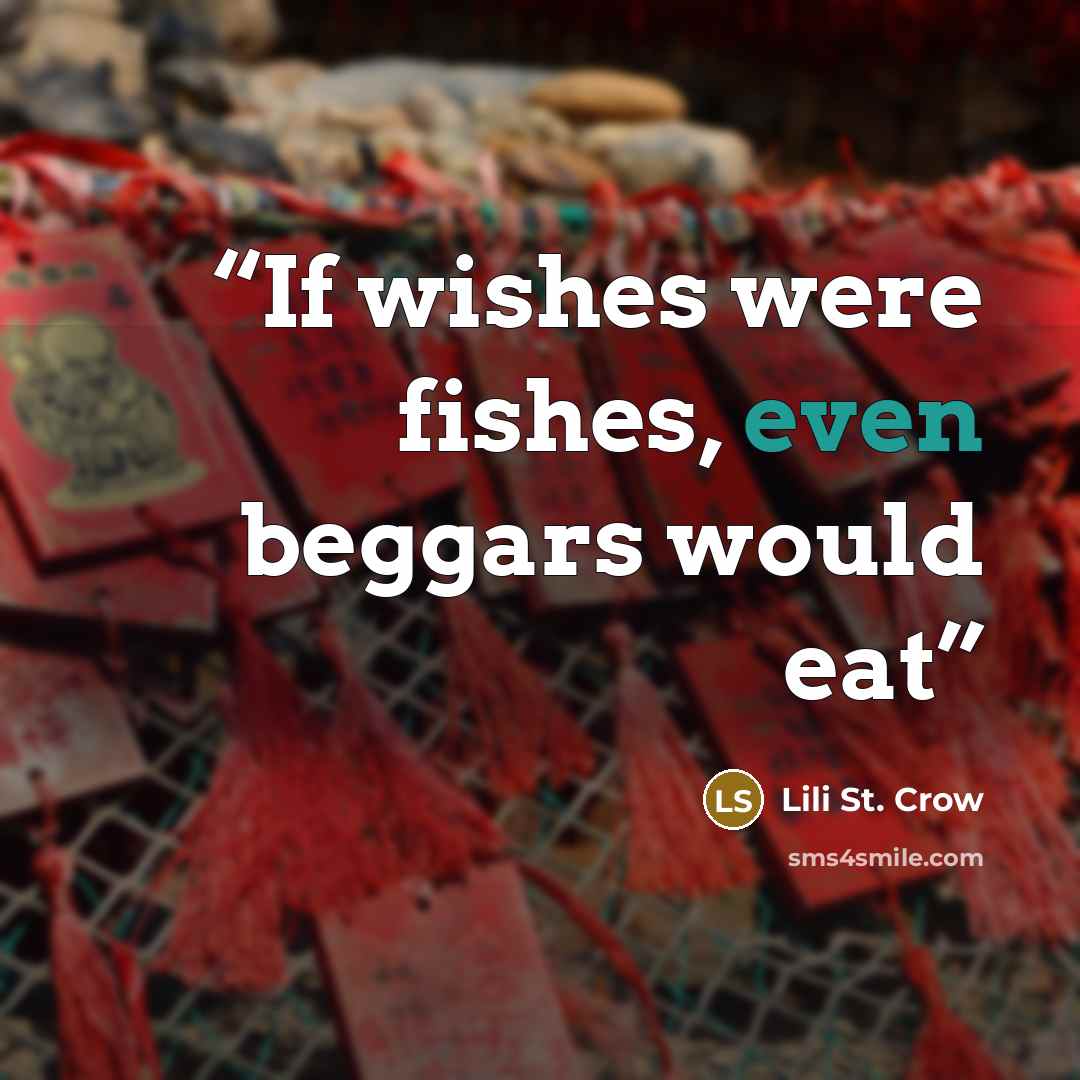“If wishes were fishes, even beggars would eat” quote by Lili St. Crow