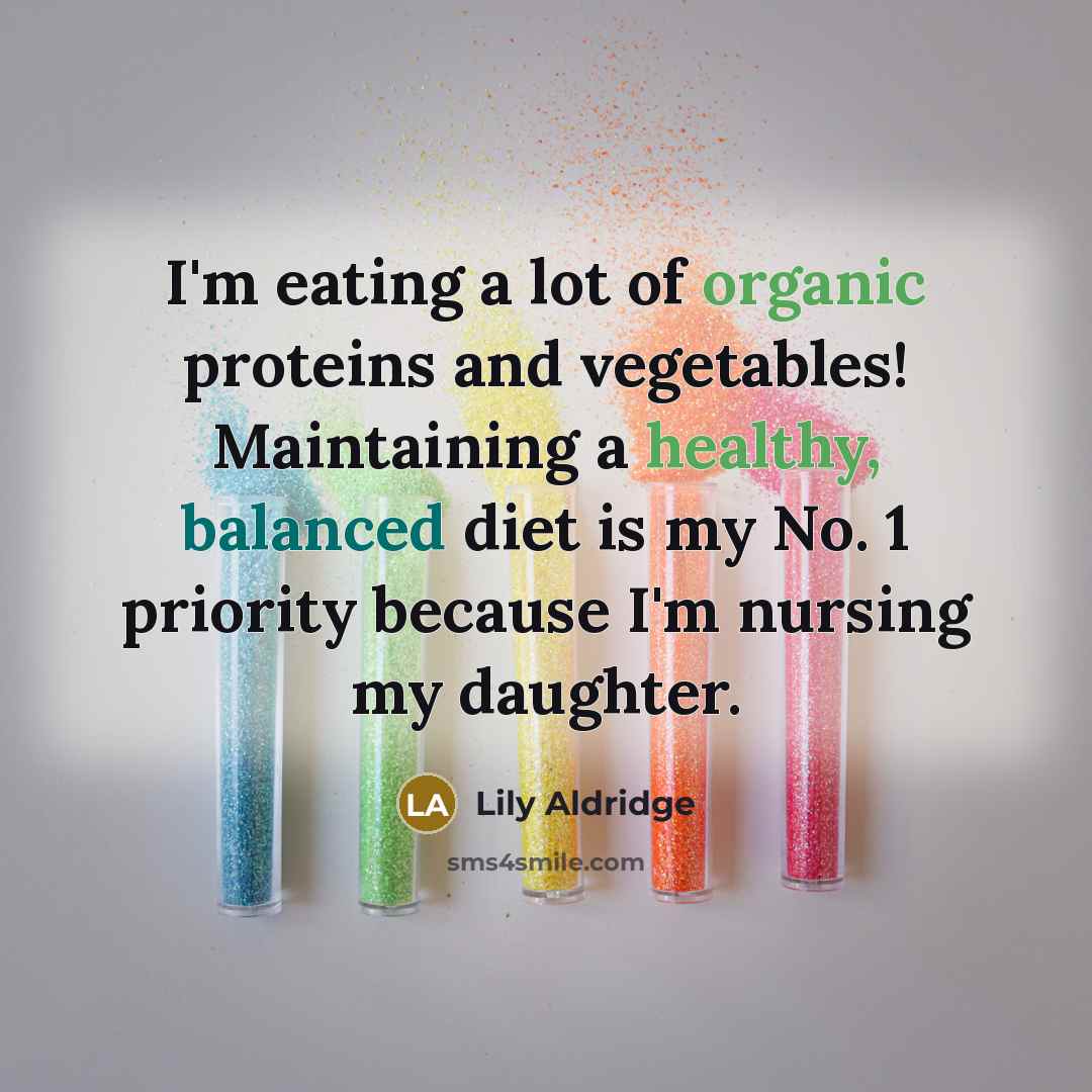 “I'm eating a lot of organic proteins and vegetables! Maintaining…” quote by Lily Aldridge