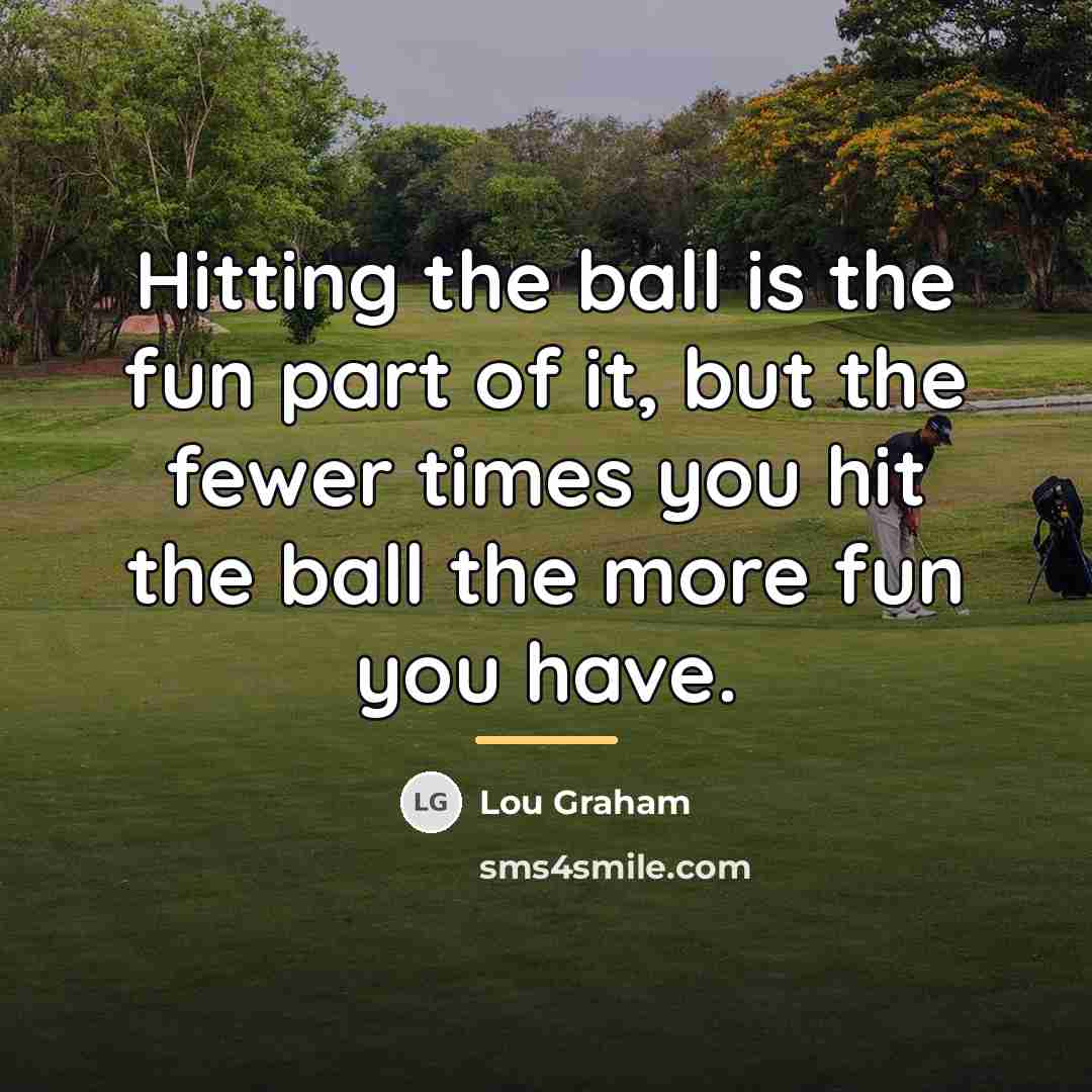 “Hitting the ball is the fun part of it, but…” quote by Anonymous