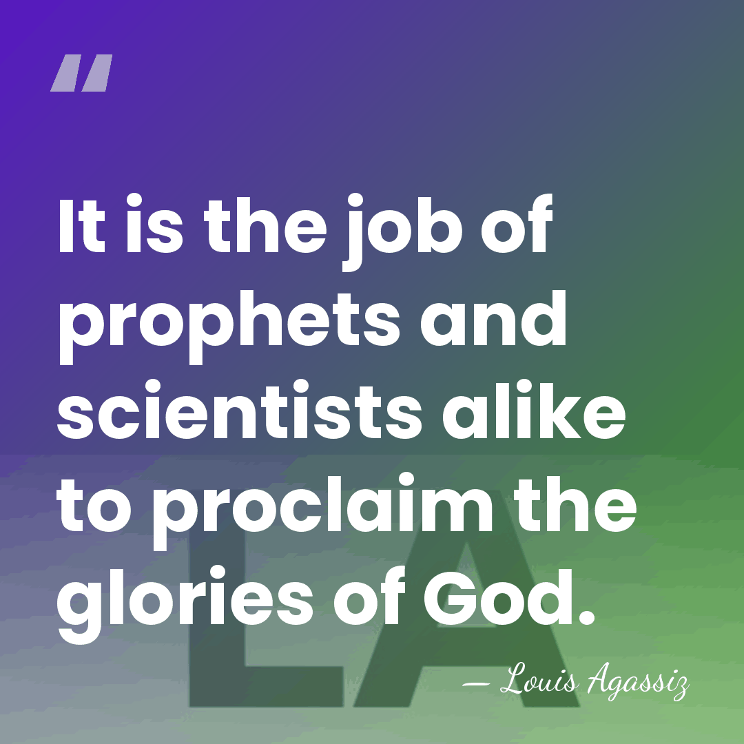 It is the job of prophets and scientists alike to proclaim the&hellip; - Louis Agassiz