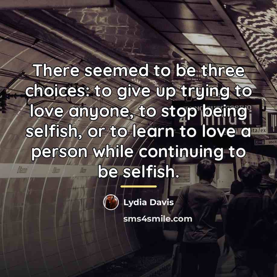 “There seemed to be three choices: to give up trying…” quote by Lydia Davis