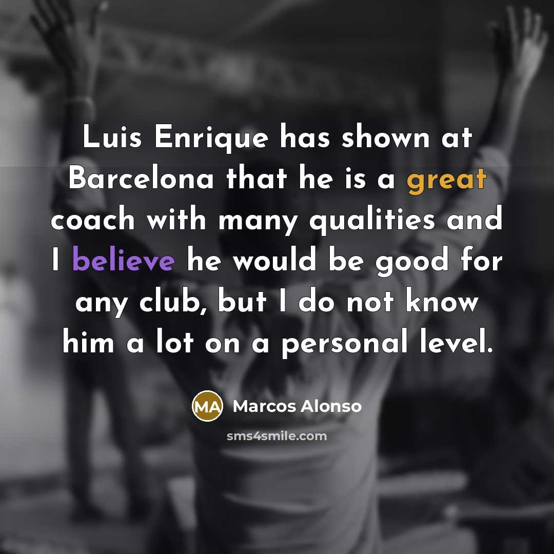 “Luis Enrique has shown at Barcelona that he is a…” quote by Marcos Alonso