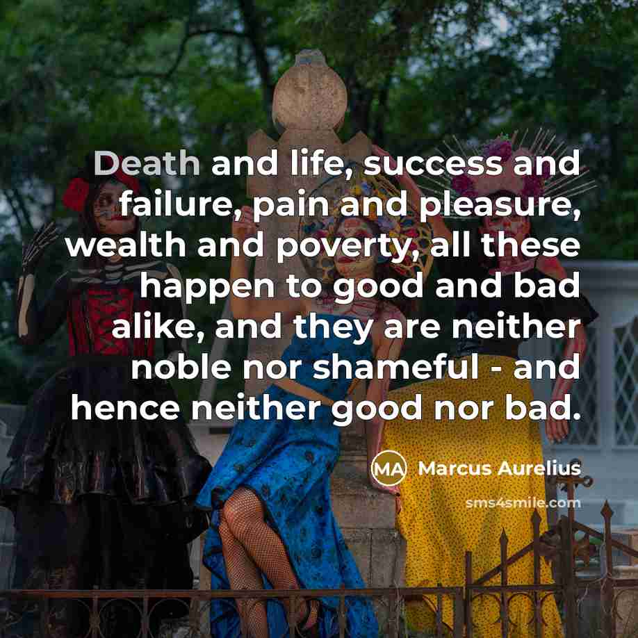 “Death and life, success and failure, pain and pleasure, wealth…” quote by Marcus Aurelius
