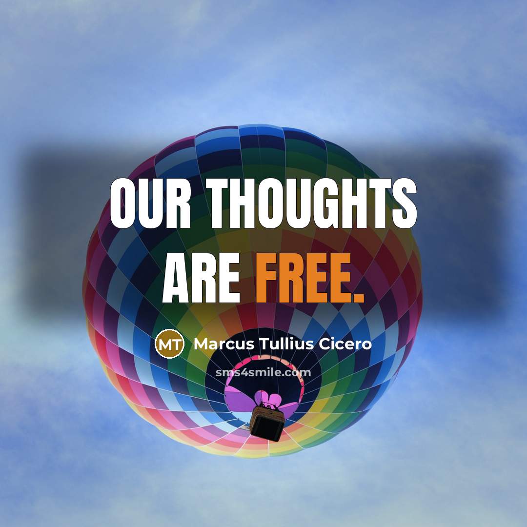 “Our thoughts are free.…” quote by Marcus Tullius Cicero