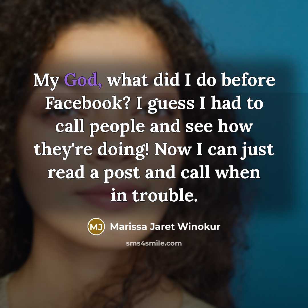 “My God, what did I do before Facebook? I guess…” quote by Marissa Jaret Winokur