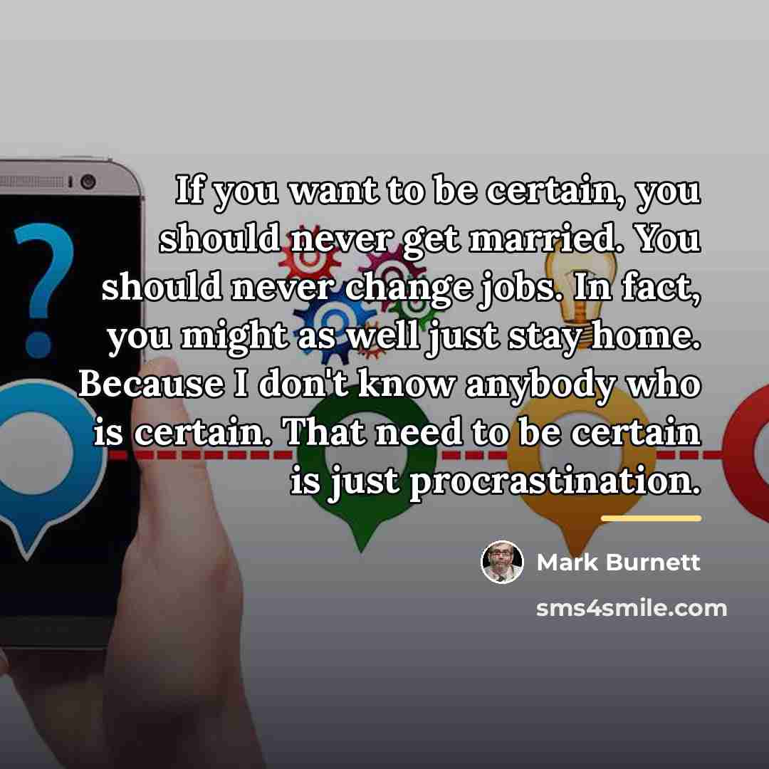 “If you want to be certain, you should never get…” quote by Mark Burnett