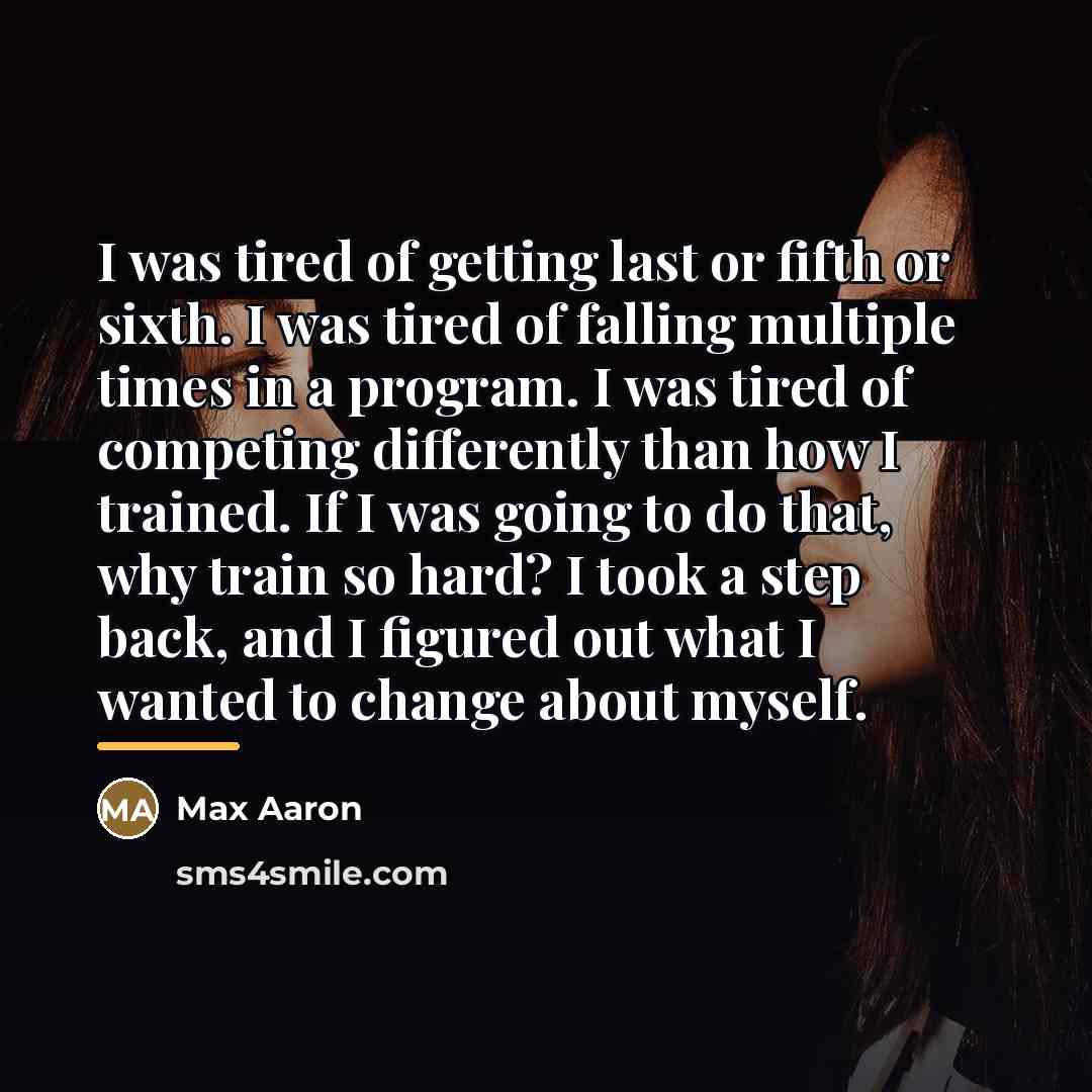“I was tired of getting last or fifth or sixth.…” quote by Max Aaron