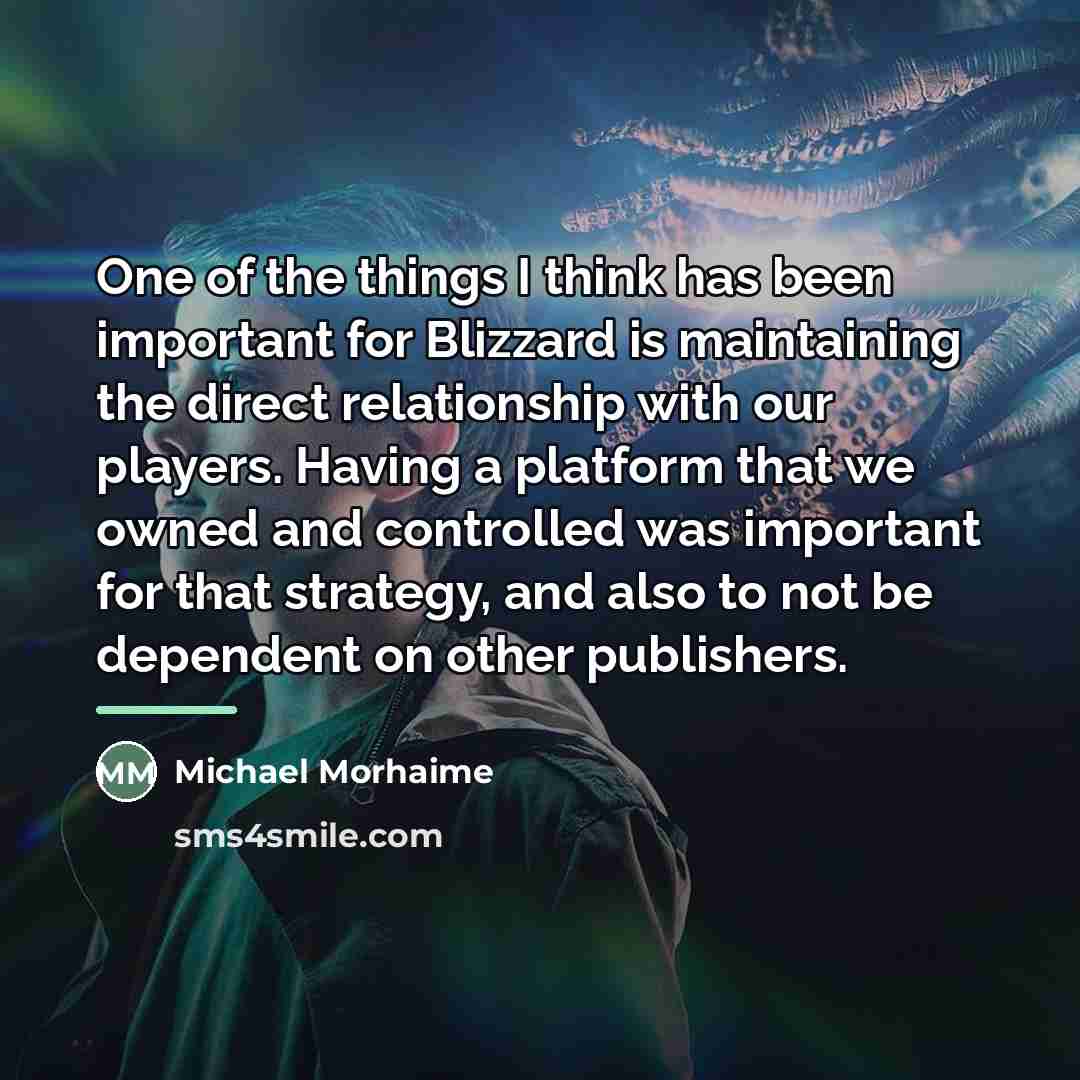 “One of the things I think has been important for…” quote by Michael Morhaime