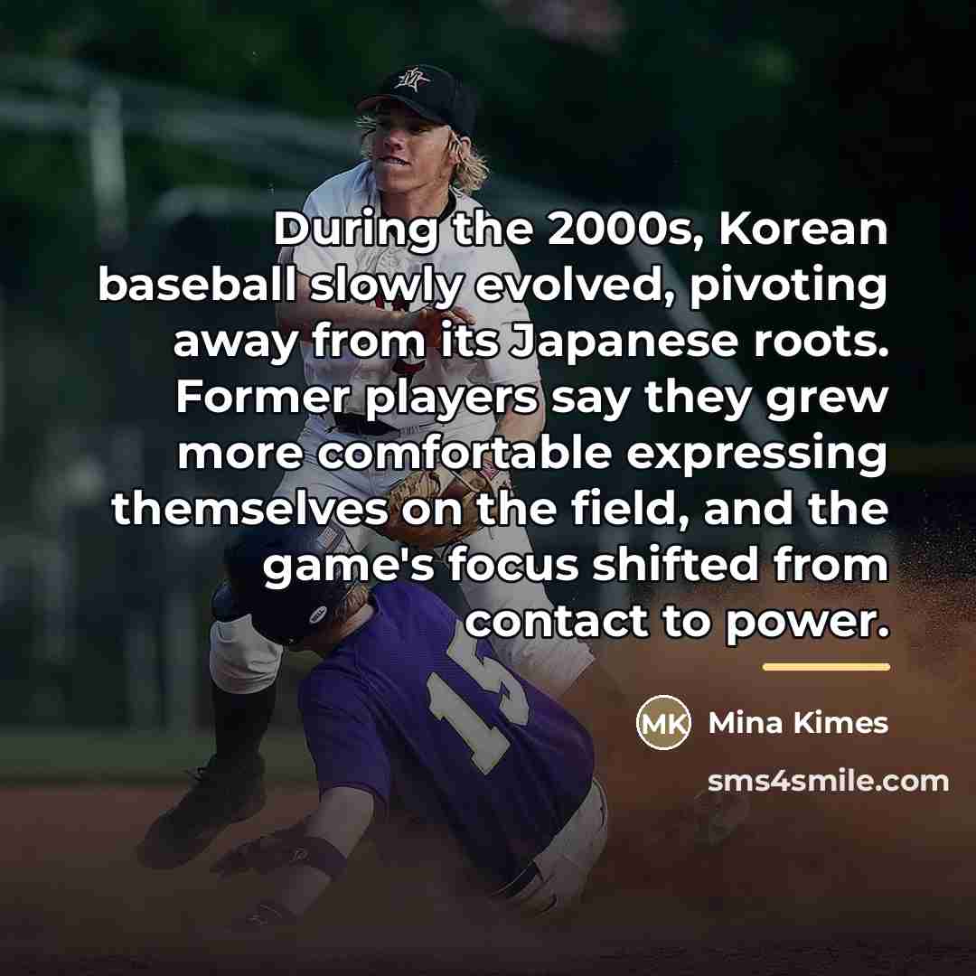 “During the 2000s, Korean baseball slowly evolved, pivoting away from…” quote by Mina Kimes