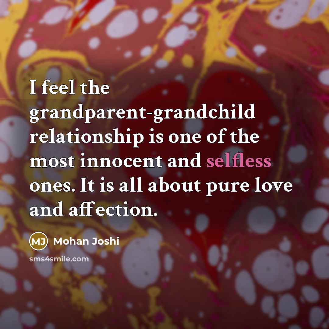 “I feel the grandparent-grandchild relationship is one of the most…” quote by Mohan Joshi