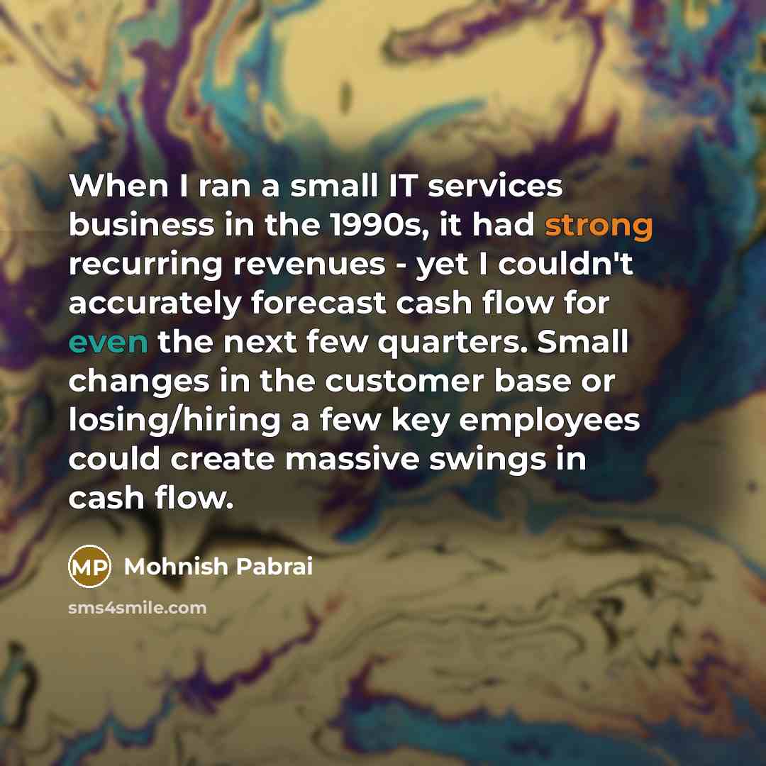 “When I ran a small IT services business in the…” quote by Mohnish Pabrai