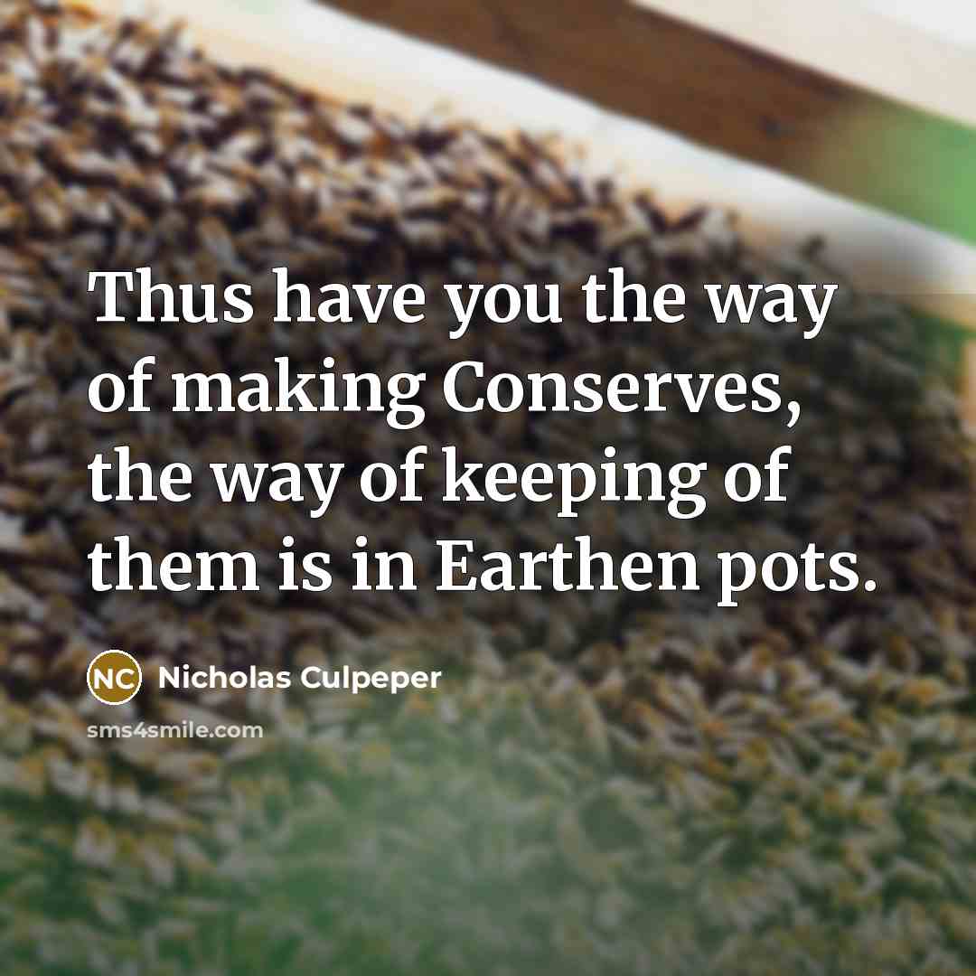 “Thus have you the way of making Conserves, the way…” quote by Nicholas Culpeper