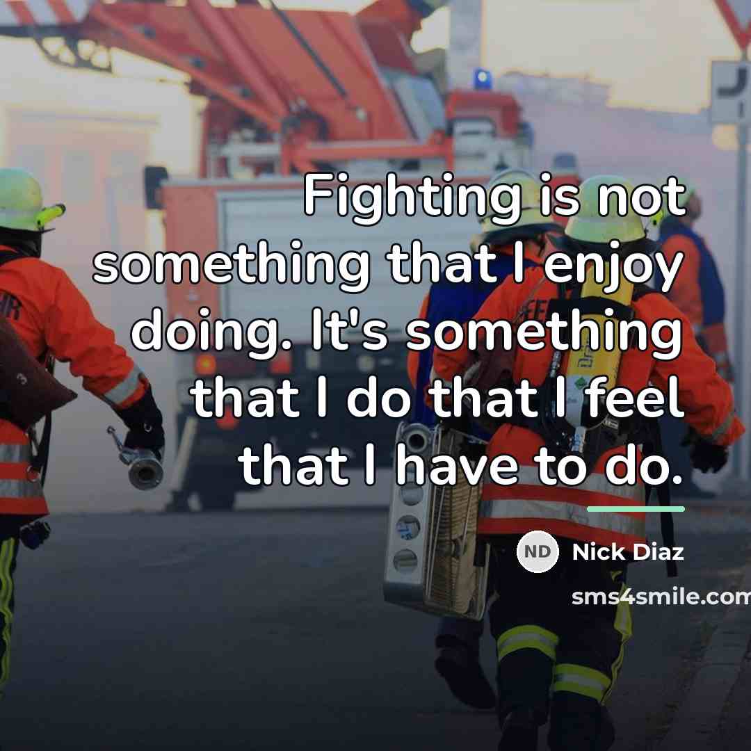 “Fighting is not something that I enjoy doing. It's something…” quote by Nick Diaz