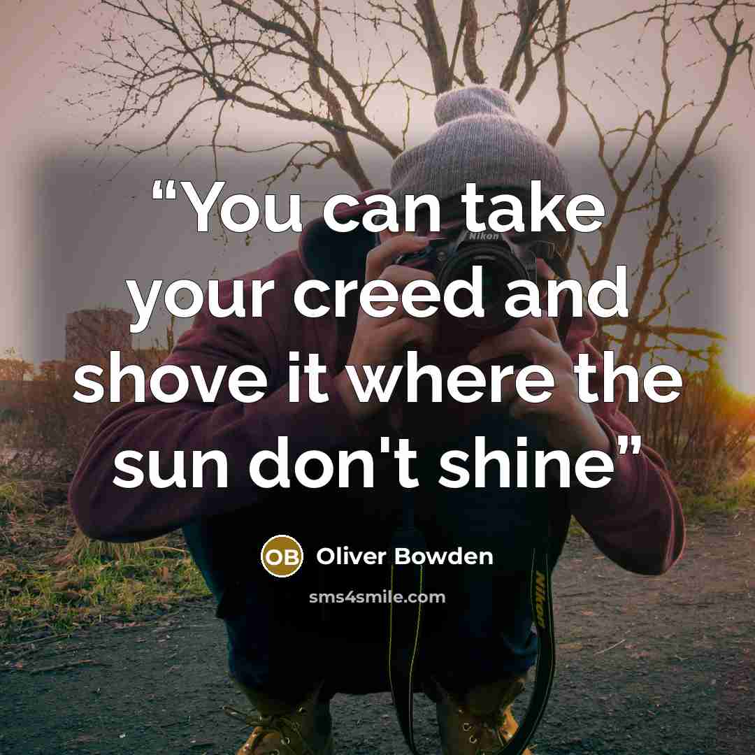 “You can take your creed and shove it where the sun don't shine” quote by Oliver Bowden