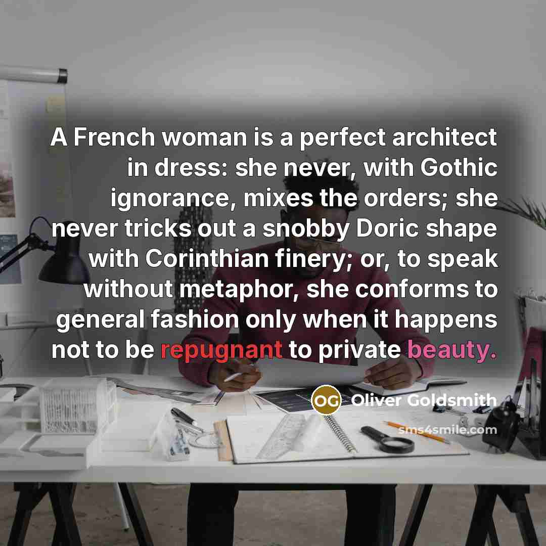 “A French woman is a perfect architect in dress: she…” quote by Oliver Goldsmith