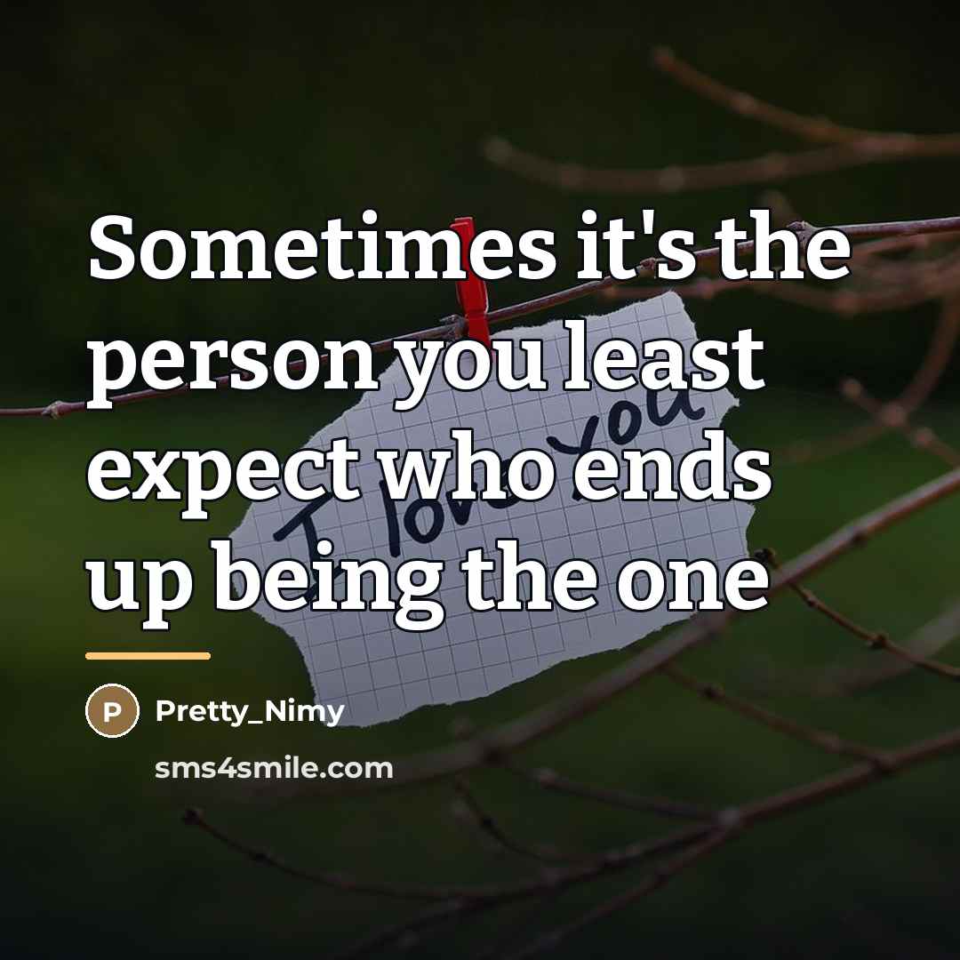 “Sometimes it's the person you least expect who ends up…” quote by Pretty_Nimy