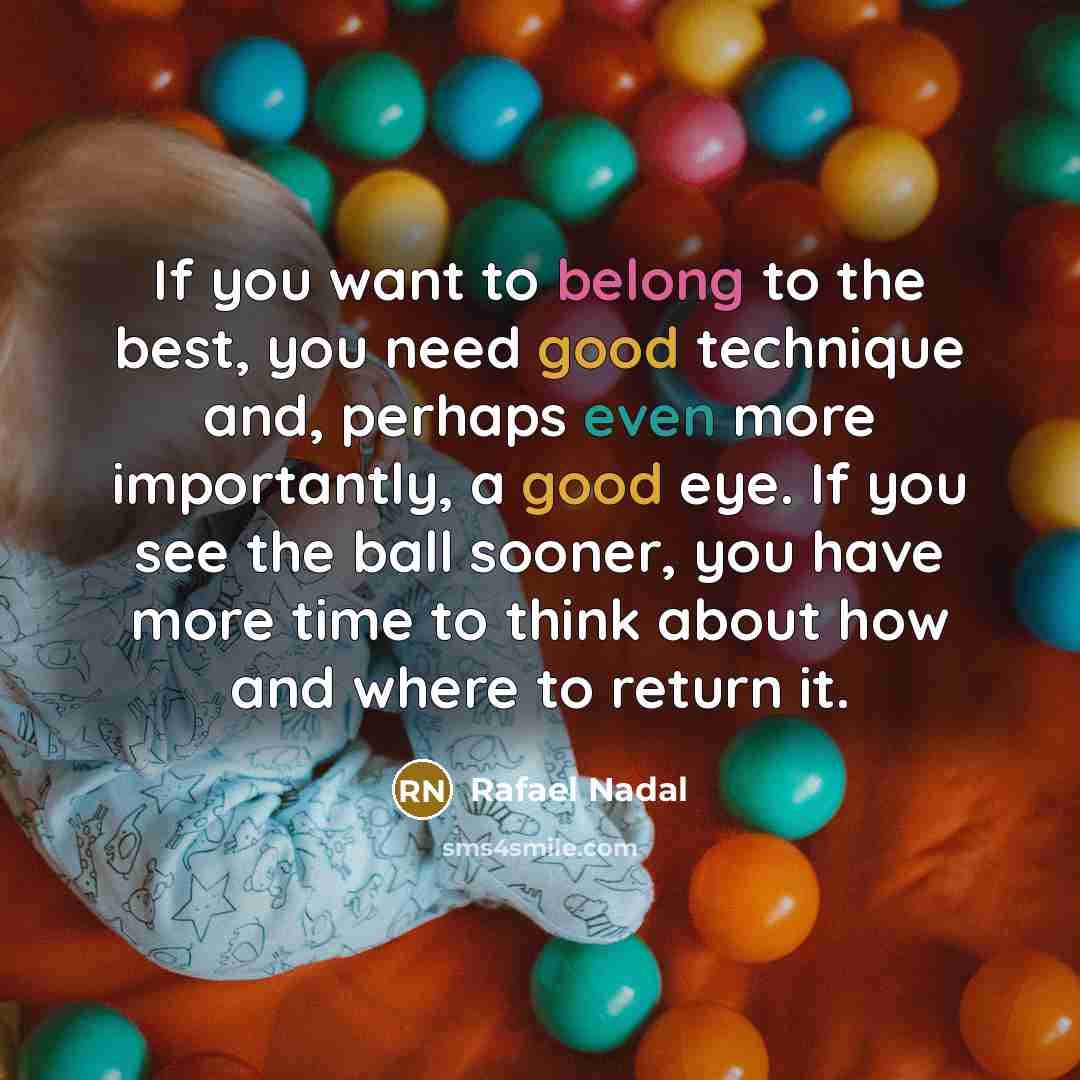“If you want to belong to the best, you need…” quote by Rafael Nadal