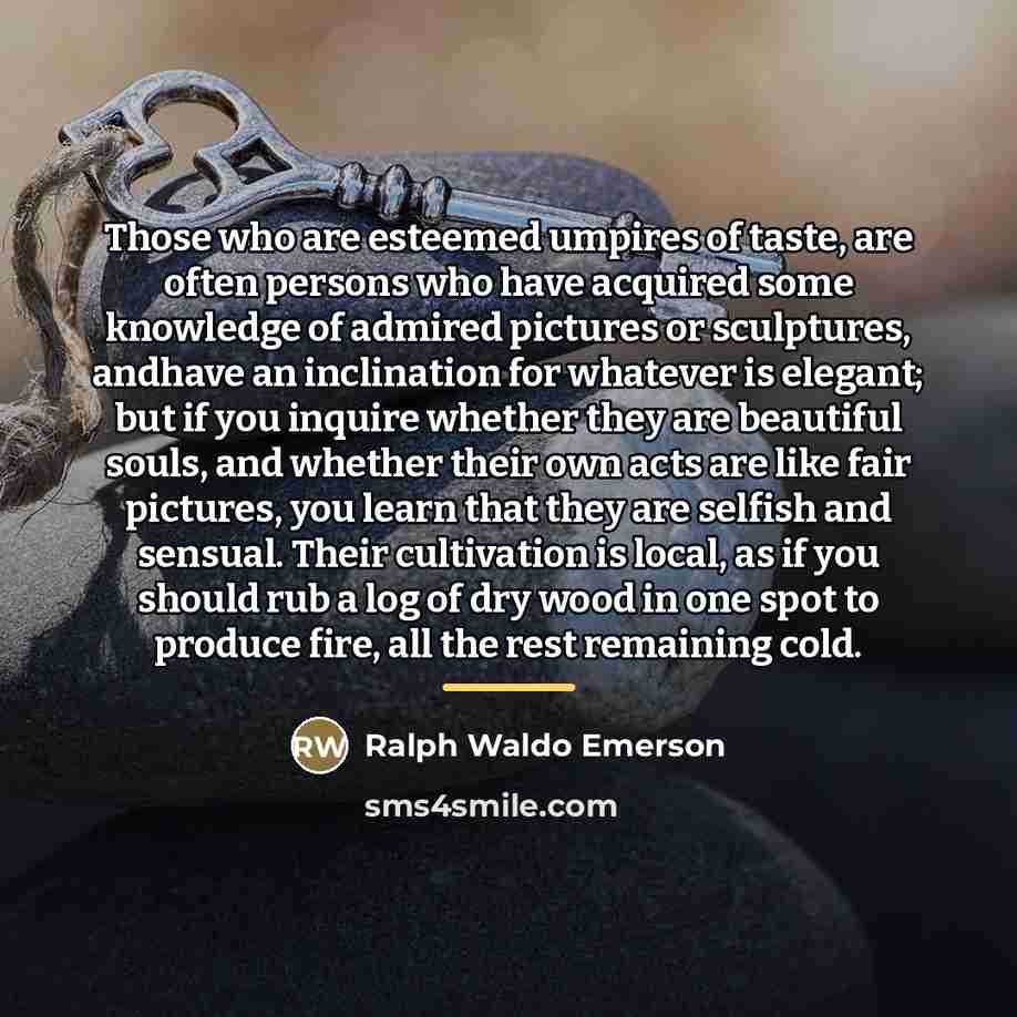 “Those who are esteemed umpires of taste, are often persons…” quote by Ralph Waldo Emerson