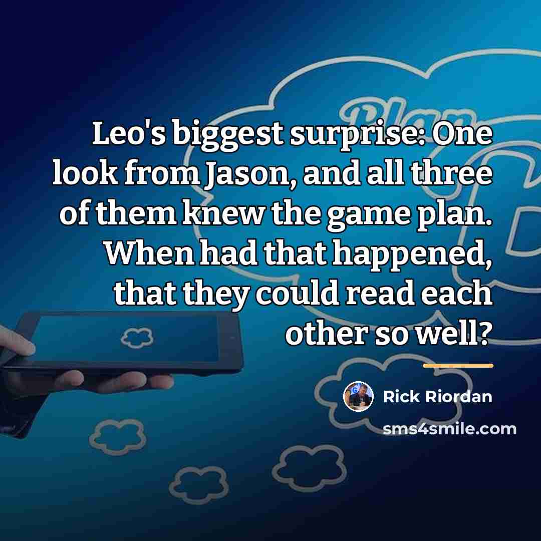 “Leo's biggest surprise: One look from Jason, and all three…” quote by Rick Riordan