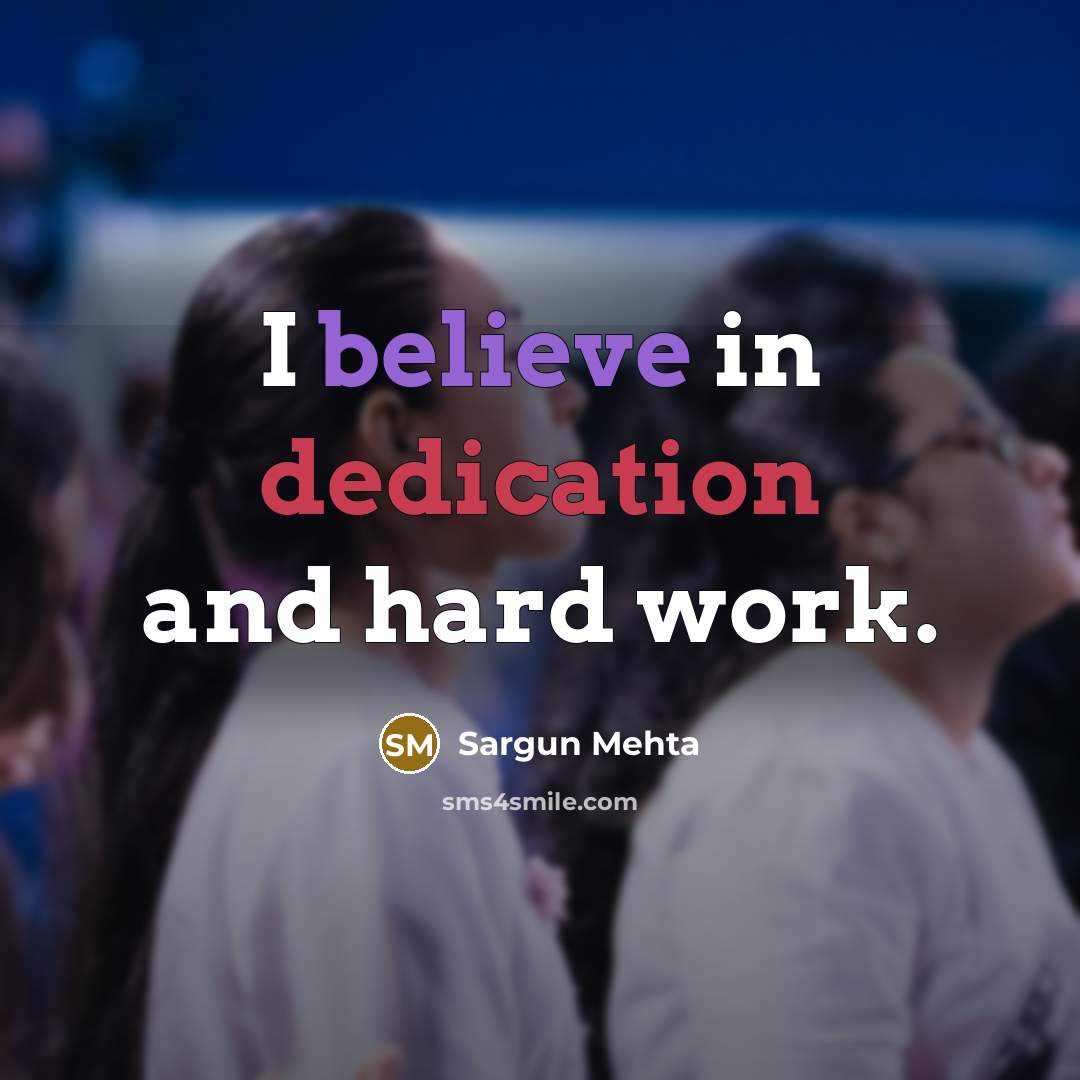 “I believe in dedication and hard work.…” quote by Sargun Mehta