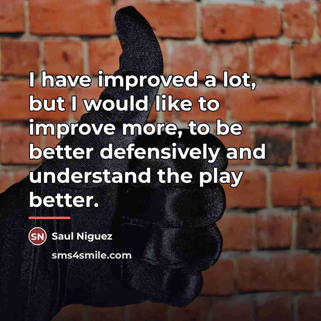 “I have improved a lot, but I would like to…” quote by Saul Niguez