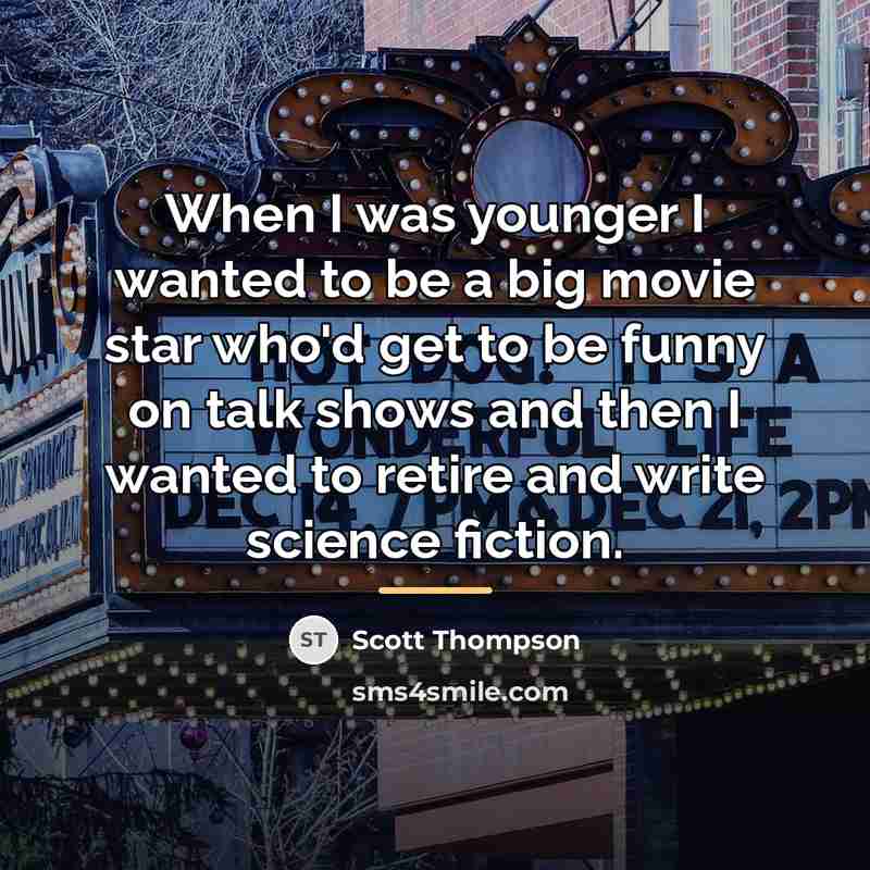 “When I was younger I wanted to be a big…” quote by Scott Thompson