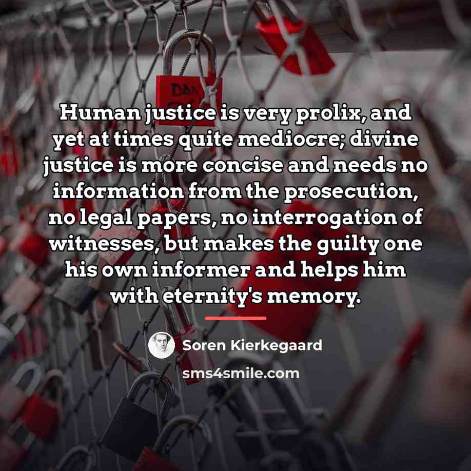 “Human justice is very prolix, and yet at times quite…” quote by Soren Kierkegaard