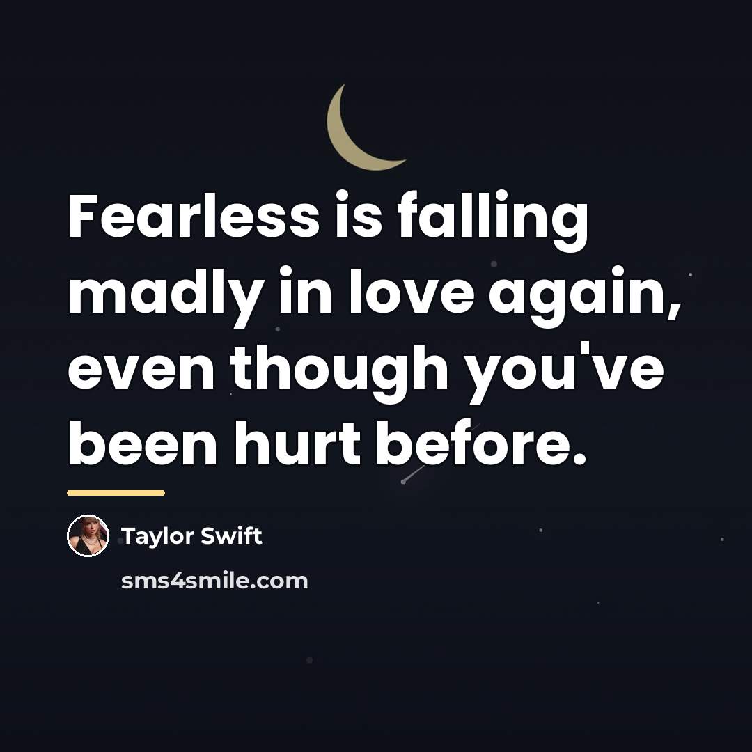 “Fearless is falling madly in love again, even though you've…” quote by Taylor Swift