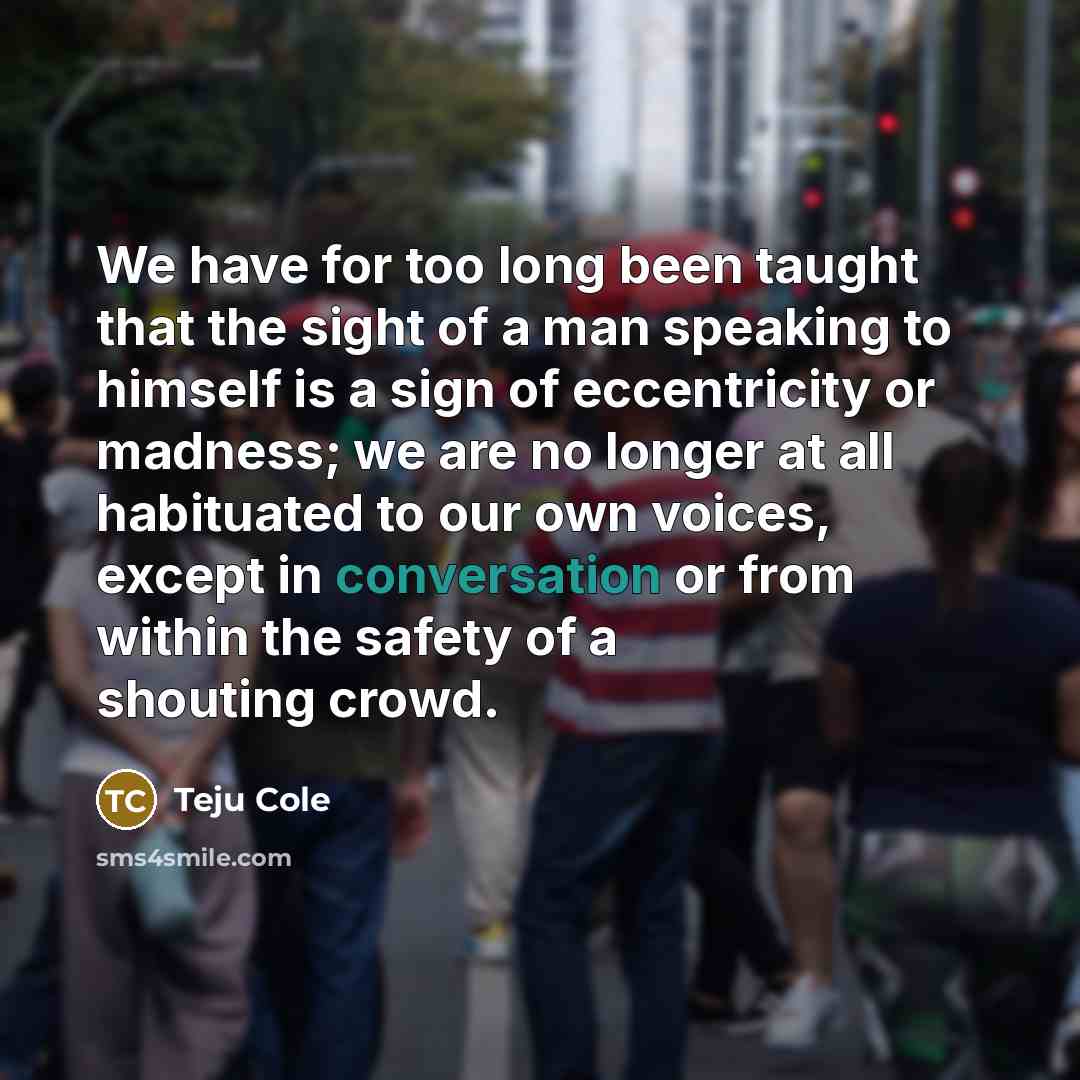 “We have for too long been taught that the sight…” quote by Teju Cole