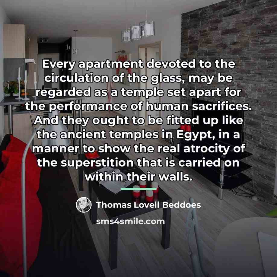 “Every apartment devoted to the circulation of the glass, may…” quote by Thomas Lovell Beddoes