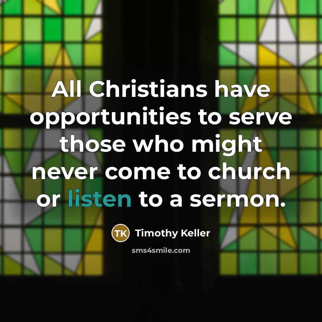 “All Christians have opportunities to serve those who might never…” quote by Timothy Keller