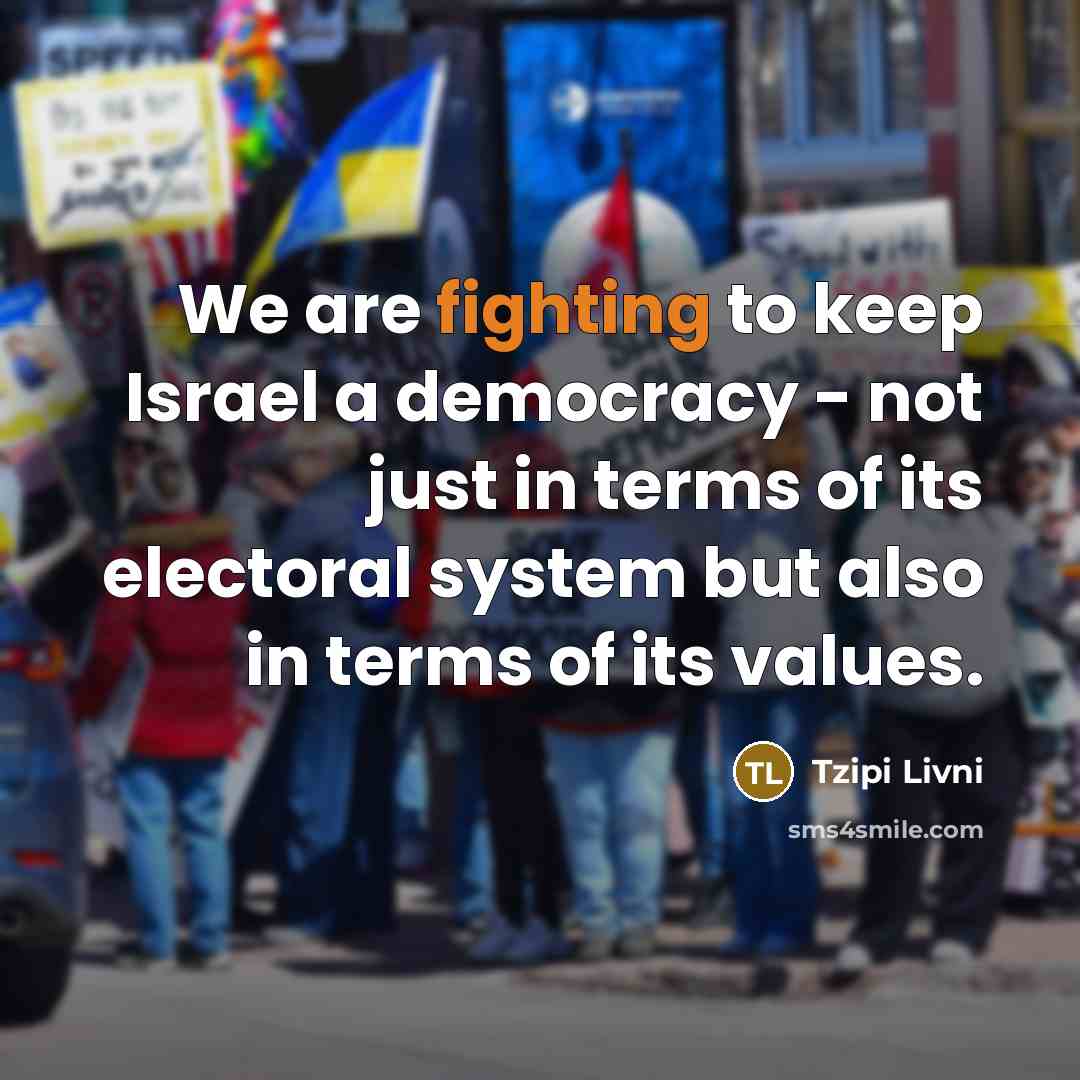 “We are fighting to keep Israel a democracy - not…” quote by Tzipi Livni