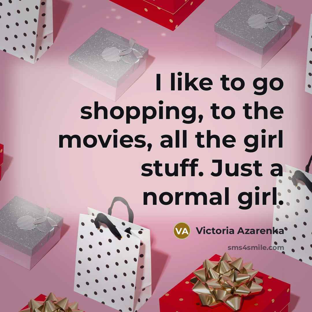 “I like to go shopping, to the movies, all the…” quote by Victoria Azarenka