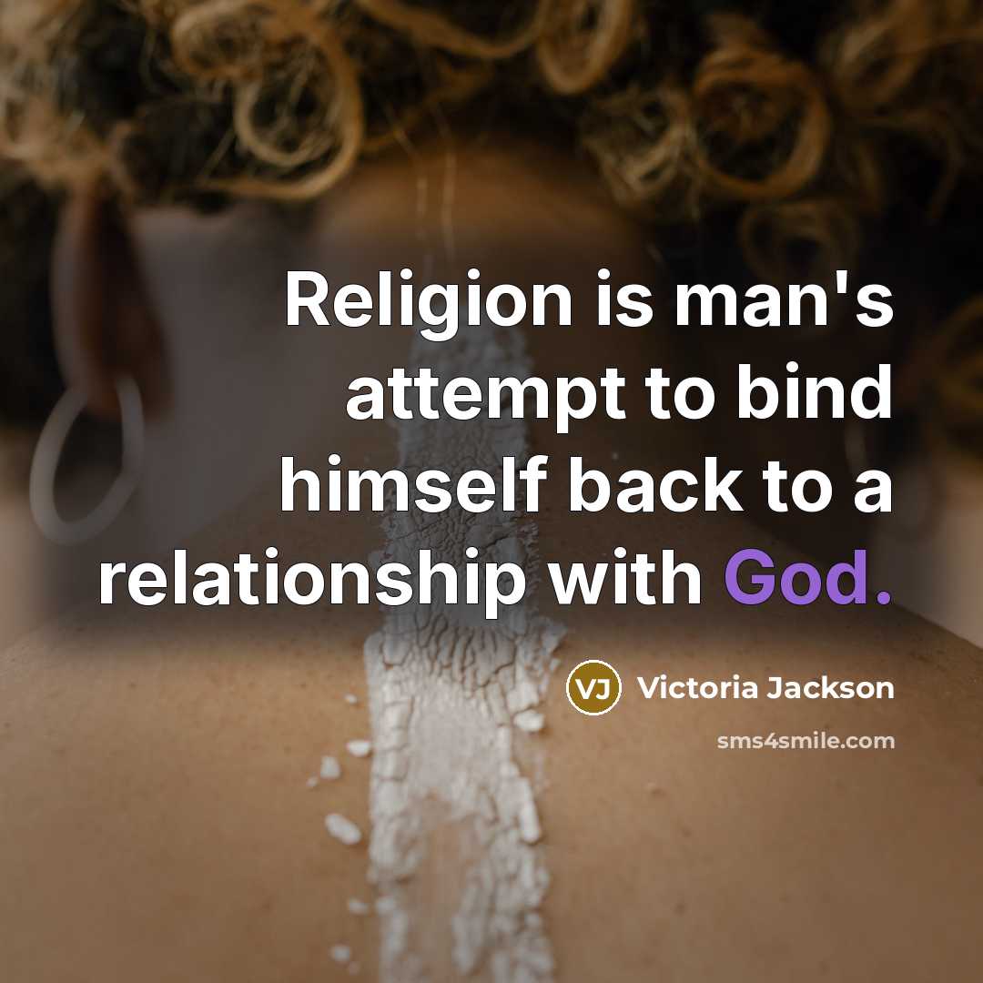 “Religion is man's attempt to bind himself back to a…” quote by Victoria Jackson