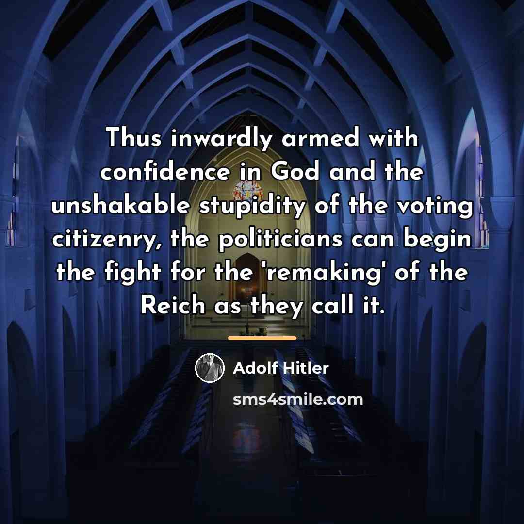 “Thus inwardly armed with confidence in God and the unshakable…” quote by Adolf Hitler