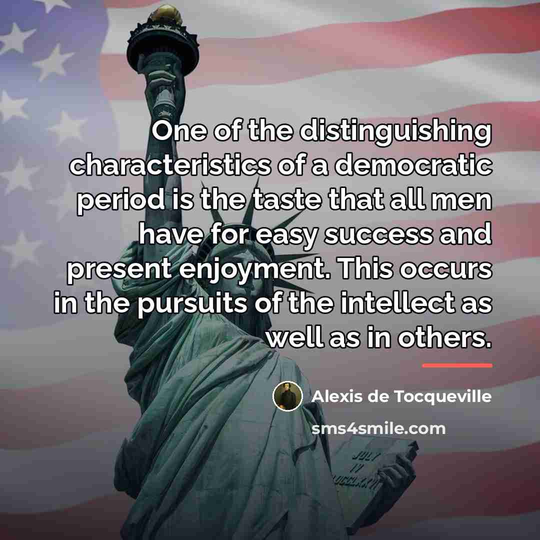 “One of the distinguishing characteristics of a democratic period is…” quote by Alexis de Tocqueville