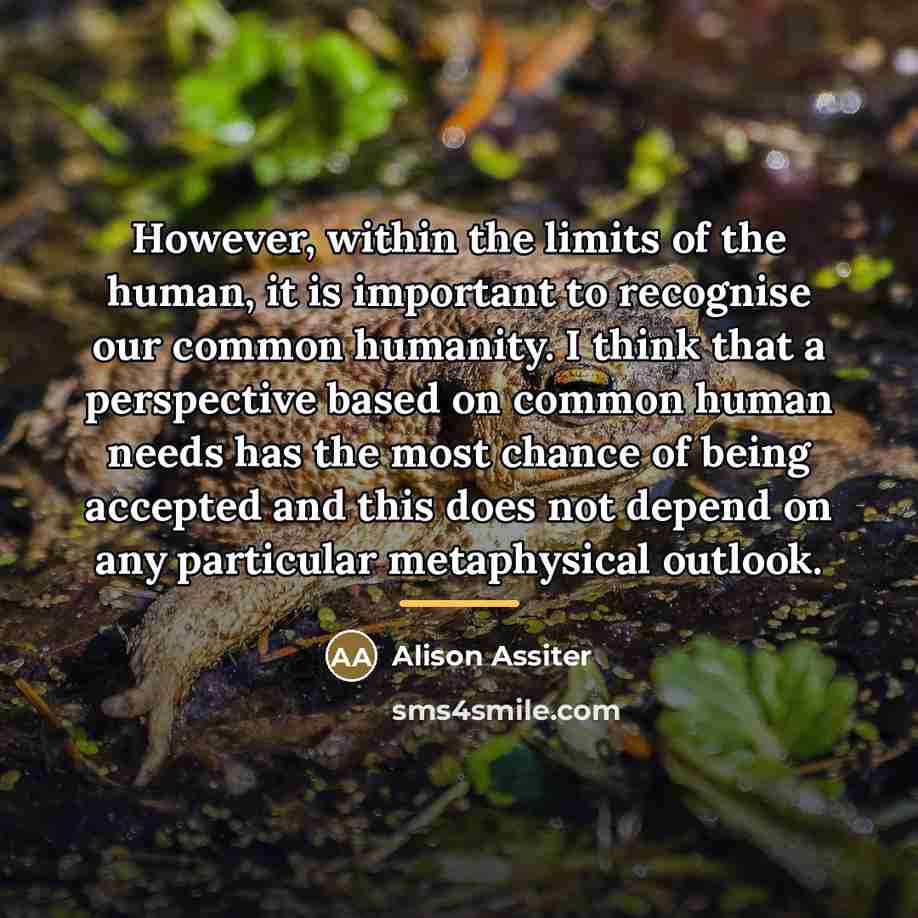 “However, within the limits of the human, it is important…” quote by Alison Assiter