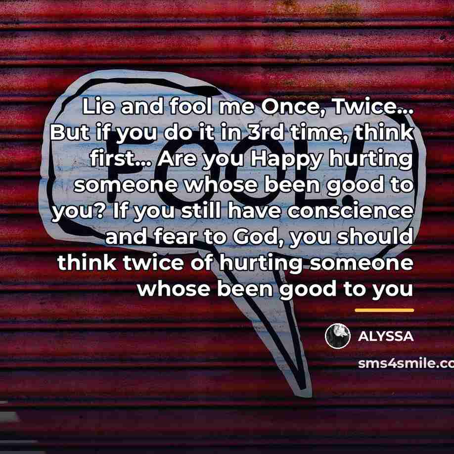 “Lie and fool me Once, Twice... But if you do…” quote by Alyssa