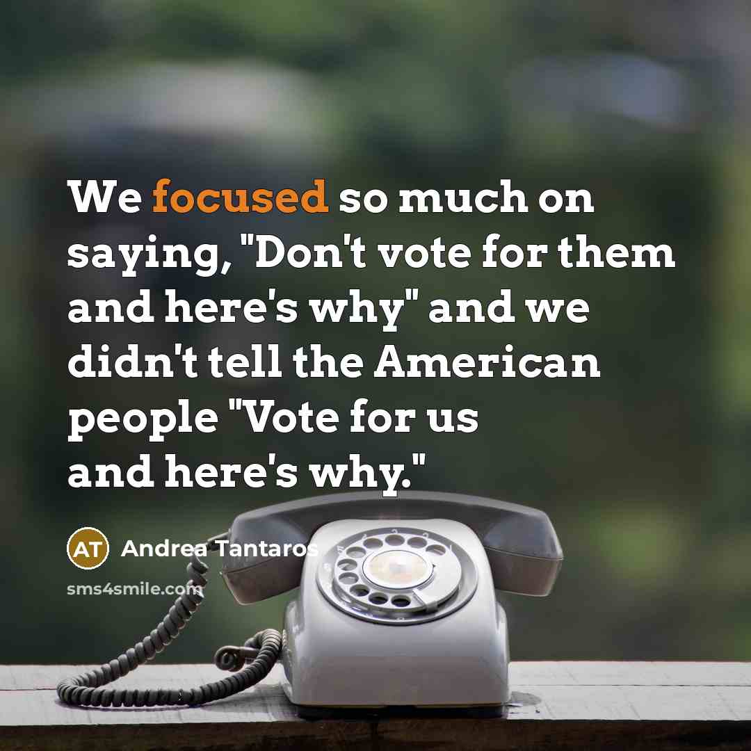 “We focused so much on saying, "Don't vote for them…” quote by Andrea Tantaros