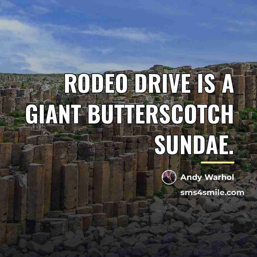 “Rodeo Drive is a giant butterscotch sundae.…” quote by Andy Warhol